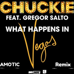 Chuckie Feat. Greagor Salto -What Happen In Vegas (Amotic Bootleg)
