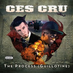 CES Cru - The Process (Guillotine)