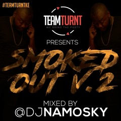 SMOKED OUT V.2 BY DJ NAMOSKY #TEAMTURNTKE