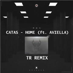 Catas - Home (ft. Aviella) (TR Remix)