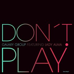 Galaxy Group ft Lady Alma - Don't Play (Dj Spinna Remix)