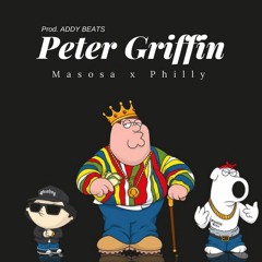 MASOSA X PHILLY - Peter Griffin (Prod. Addy Beats)