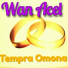 Wan Acel - Tempra Omona.mp3