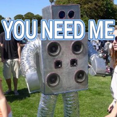 You Need Me