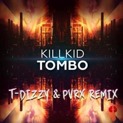KillKid - Tombo (T-DIZZY X PVRX Remix)