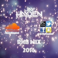 RnB Mix 2016 (Re-Uploaded) FREE DOWNLOAD - TWITTER  @DJJayHayden