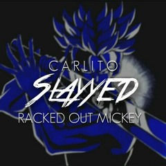 Slayyed [REMIX] Ft. Racked Out Mickey