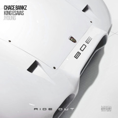 Ride Out ft. ChaceBankz, King Esaias & J Young