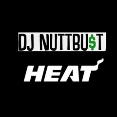 DJNuttBu$t - Heat