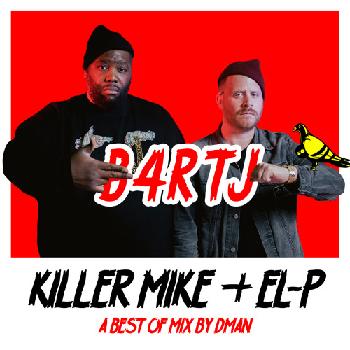 B4RTJ - Killer Mike & El-P Best of Mix