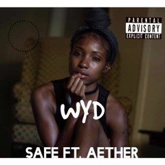 WYD (Teamwork) Safe Ft Aether