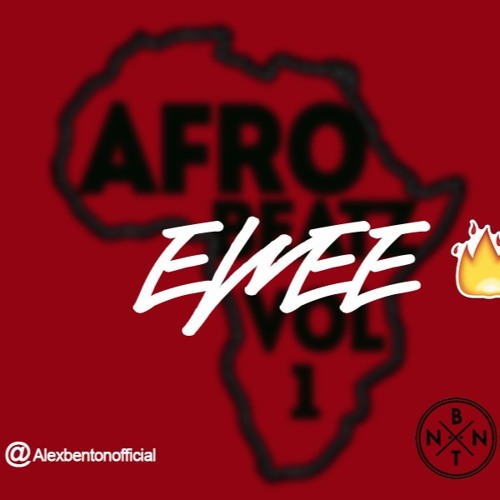 EWEE - Alex BNTN |AFROBEATZ VOL 1