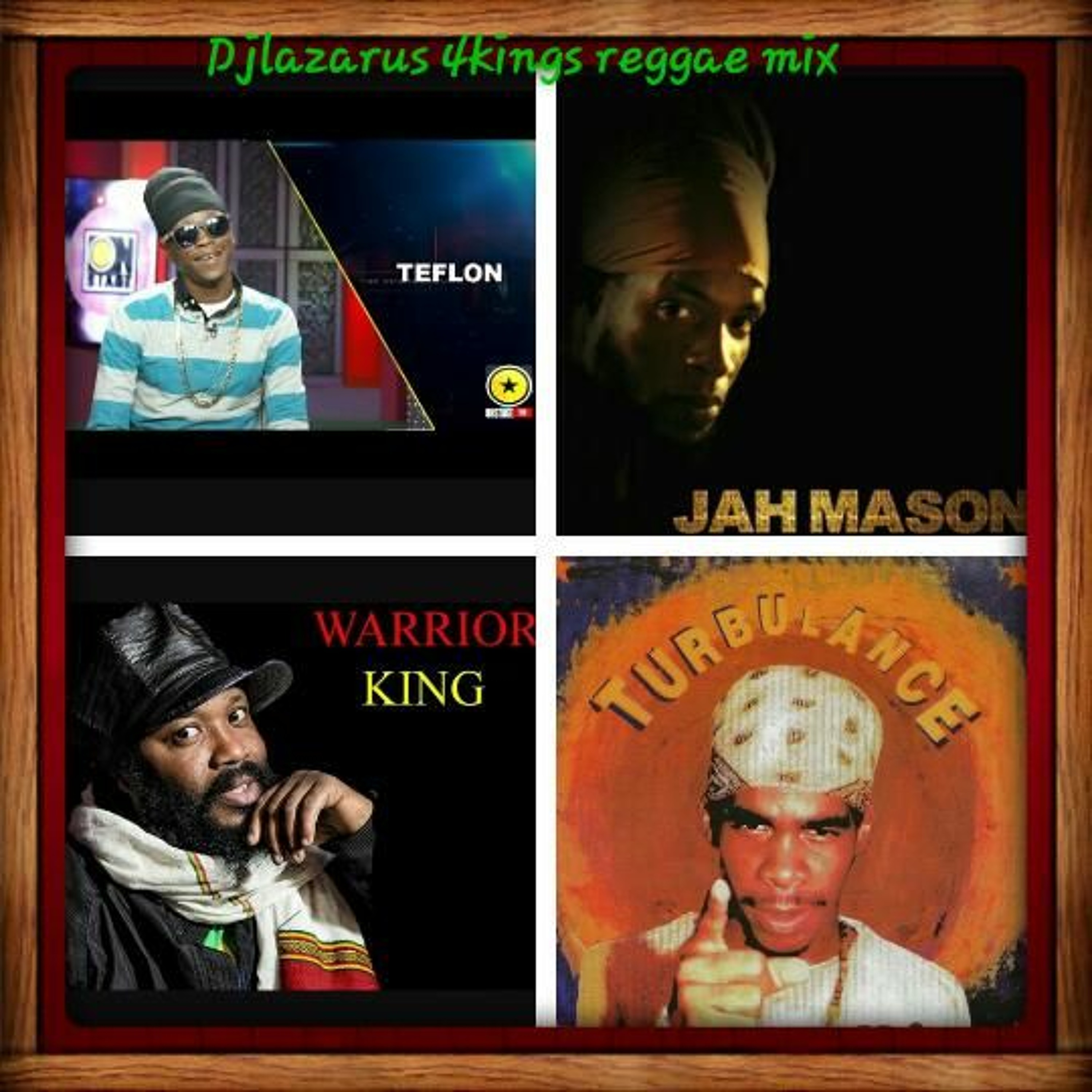 DJLAZARUS 4 Kings Reggae Mix Teflon x Jahmason x Warriorking x Turbulance episode artwork