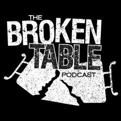 The Broken Table #21 Excessive Pre Game