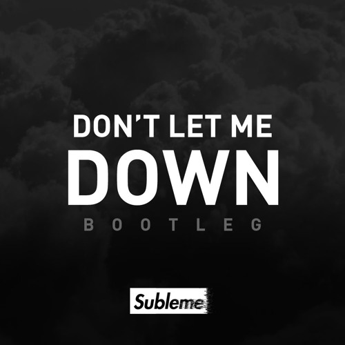 The Chainsmokers - Don't Let Me Down (Subleme Bootleg) SNIPPET