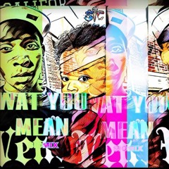 King$ton x Dae Dae- Wat U Mean (SICMIX)