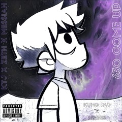 KTJ x Zeth x Me$$iah - Come up (Prod. Kung Pao x Seered)