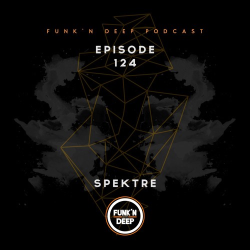 Funk'n Deep Podcast 124 - Spektre