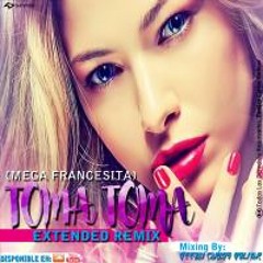 Toma Toma (Mega Francesita) - (Extended Version) - (2k17) By Dj Carlos Bolivar - VENEZUELA REMIX