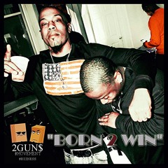 Born To Win ft 2GUN$(BUDDY BLACK & G.O)