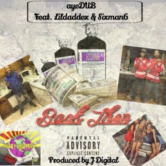Back Then Feat. Lildaddex & 6mansix(Prod. By J Digital)