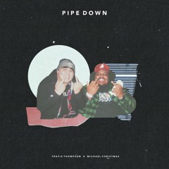 Pipe Down feat. Michael Christmas (prod. Tyler Dopps)