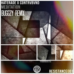Haterade & Contrvbvnd - Meditation (Buggzy Remix) [Remix Contest Winner]