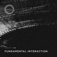 OECUS Podcast 024 // FUNDAMENTAL INTERACTION