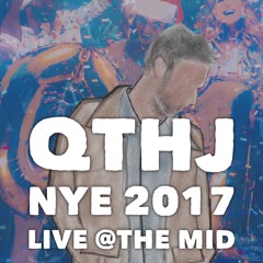 QTHJ LIVE @theMID - NYE 2017