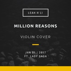 Million Reasons (Acoustic) Violin Cover by Leah H Li | Ft. Lady Gaga