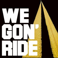 We Gon' Ride (remix ft. J~Ezy)