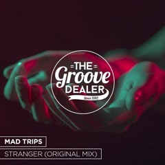 Mad Trips - Stranger (Original Mix) [Free Download]