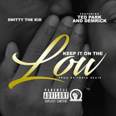 Keep It On The Low Ft. Ted Park & Demrick