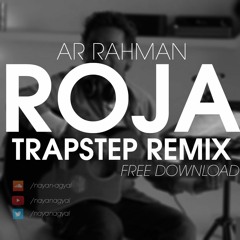 AR Rahman - Roja (Trapstep Remix) [FREE DOWNLAOD]