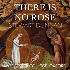 There is No Rose - Choir of Worcester College, Oxford