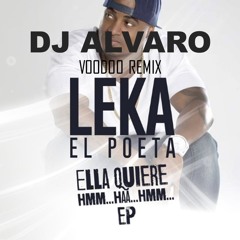 DJ ALVARO CR (VOODOO REMIX) - Leka El Poeta Ft. Master Boy - Ella Quiere Hmm...Haa...Hmm...