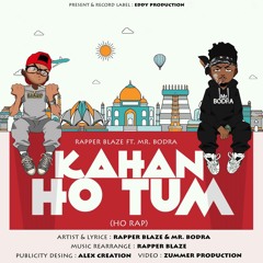 Stream Kahan Ho Tum-Rapper Blaze Ft. Mr. Bodra by Rapper Blaze ...