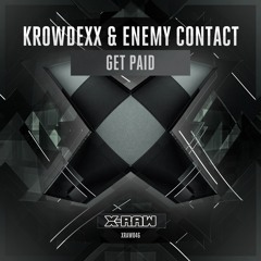 Krowdexx & Enemy Contact - Get Paid (#XRAW046)