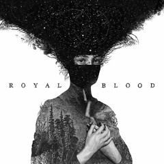 Royal Blood -Where Are You Now