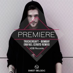 PREMIERE: TrockenSaft - Bombay (Rafael Cerato Remix) [KDB Records]