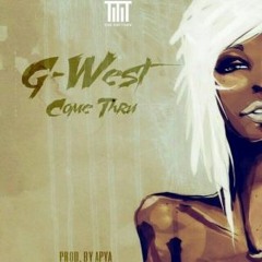 G - West - Come Thru - Prod - By - Apya