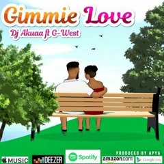 DJ Akuaa - Feat - G-West - Gimme Love - Prod - By - Apya