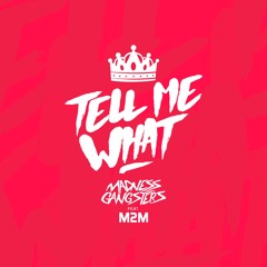 Madness Gangsters Ft. M2M - Tell Me What (Original Mix)