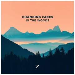 Changing Faces - In The Woods