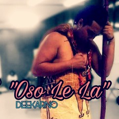 Deekarno - Oso Le La *Original* Prod. By Logopule Band