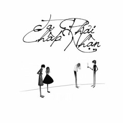 [Edit Version] Ta Phải Chấp Nhận - LYM, ĐạtG ft. Phúc & M! (1 Ver Rap)