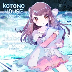 Porter Robinson & Madeon - Shelter(KOTONOHOUSE REMIX)