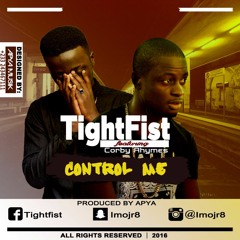TightFist-Control Me-Feat-Corby Rhymes-Prod-By-Apya