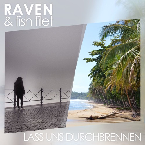 Fish Filet & Raven - Lass Uns Durchbrennen