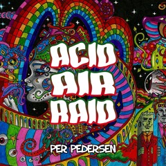 Per Pedersen - Acid Air Raid (Original Mix) [FREE DOWNLOAD]